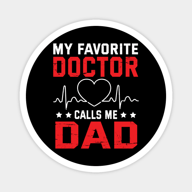 My Favorite Doctor Calls Me Dad Father Daddy Son Daughter Magnet by bakhanh123